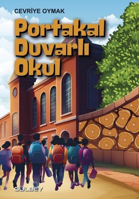 Portakal Duvarlı Okul | Gülbey Yayınları (İnce Kapak)