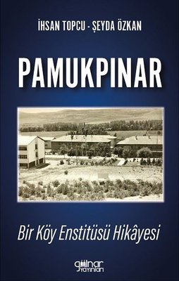 Pamukpınar: Bir Köy Enstitüsü Hikayesi | Gülnar Yayınları (İnce Kapak)