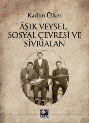 Aşık Veysel Sosyal Çevresi ve Sivrialan | Kaynak Yayınları (İnce Kapak)