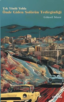 Tek Yönlü Yolda Önde Giden Şoförün Tedirginliği | Epona (İnce Kapak)