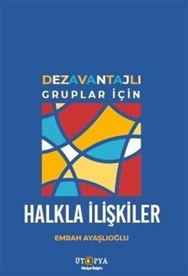 Dezavantajlı Gruplar İçin Halkla İlişkiler | Ütopya Yayınevi (İnce Kapak)