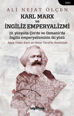 Karl Marx ve İngiliz Emperyalizmi - 19. Yüzyılda Çin'de ve Osmanlı'da İngiliz Emperyalizminin İki Yü | Telgrafhane Yayınları (İnce Kapak)