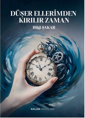 Düşer Ellerimden Kırılır Zaman | Kalan Yayınları (İnce Kapak)