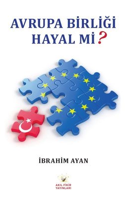 Avrupa Birliği Hayal mi? | Akıl Fikir Yayınları (İnce Kapak)