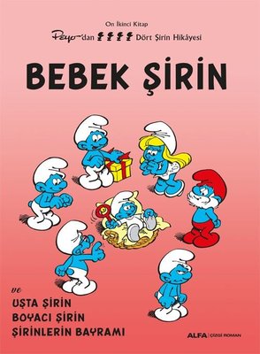 Bebek Şirin ve Usta Şirin - Boyacı Şirin - Şirinlerin Bayramı - Peyo'dan Dört Şirin Hikayesi - On İk | Alfa Yayıncılık (İnce Kapak)