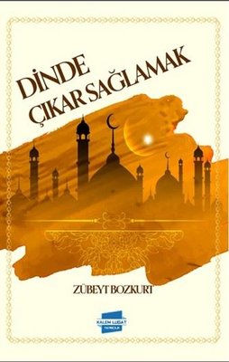 Dinde Çıkar Sağlamak | Kalem Lugat Yayıncılık (İnce Kapak)