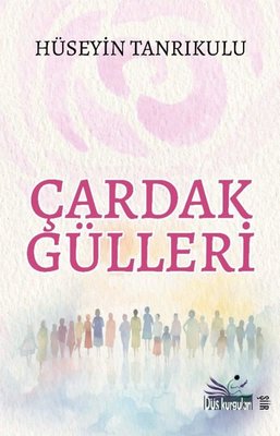 Çardak Gülleri | Düş Kurguları Yayınları (İnce Kapak)
