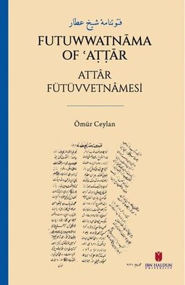 Futuwwatnama of Attar - Attr Fütüvvetnamesi | İbn Haldun Üniversitesi (İnce Kapak)