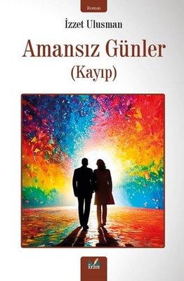 Amansız Günler (Kayıp) | İzan Yayıncılık (İnce Kapak)