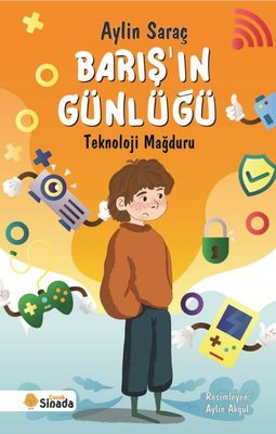 Barış'ın Günlüğü - Teknoloji Mağduru | Sinada Çocuk (İnce Kapak)