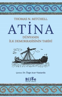 Atina - Dünyanın İlk Demokrasisinin Tarihi | Bilge Kültür Sanat (İnce Kapak)