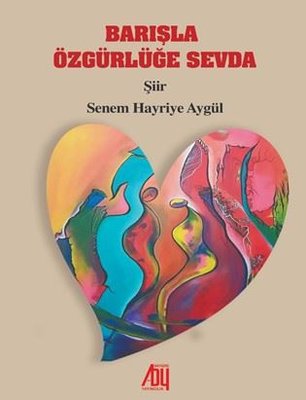 Barışla Özgürlüğe Sevda | Baygenç Yayıncılık (İnce Kapak)