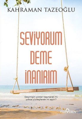 Seviyorum Deme İnanırım | Yediveren Yayınları (İnce Kapak)