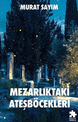 Mezarlıktaki Ateşböcekleri | Eksik Parça Yayınları (İnce Kapak)
