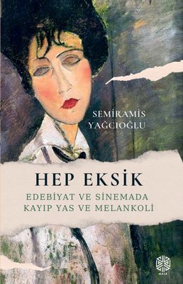 Hep Eksik - Edebiyat ve Sinemada Kayıp Yas ve Melankoli | Mask Yayınları (İnce Kapak)