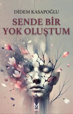 Sende Bir Yok Oluştum | Manifest Yayınları (İnce Kapak)