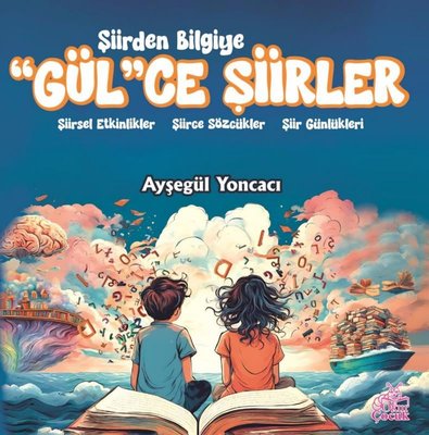 Şiirden Bilgiye Gül'ce Şiirler | Okur Çocuk (İnce Kapak)