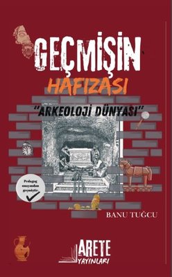 Geçmişin Hafızası - Arkeoloji Dünyası | Arete Yayınları (İnce Kapak)