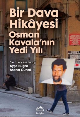 Bir Dava Hikayesi Osman Kavala'nın Yedi Yılı | İletişim Yayınları (İnce Kapak)