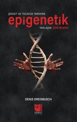 Şiddet ve Tecavüz Tarihine Epigenetik Yaklaşım Dün-Bugün | Somut Yayın Dağıtım (İnce Kapak)