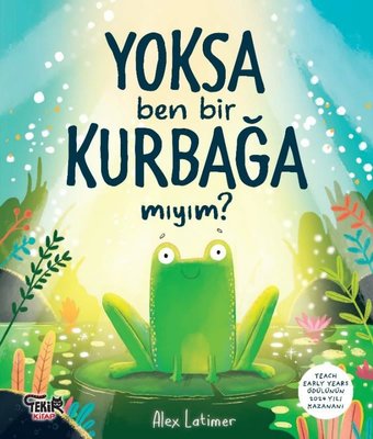 Yoksa Ben Bir Kurbağa mıyım? | Tekir Kitap (İnce Kapak)