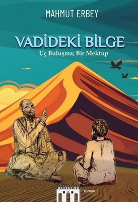 Vadideki Bilge - Üç Buluşma Bir Mektup | Patara Kitap (İnce Kapak)