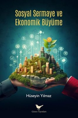 Sosyal Sermaye ve Ekonomik Büyüme | Günce Yayınları (İnce Kapak)