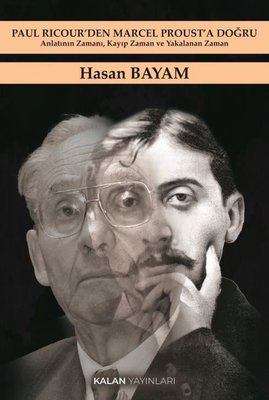Paul Ricour'den Marcel Proust'a Doğru - Anlatının Zamanı Kayıp Zaman ve Yakalanan Zaman | Kalan Yayınları (İnce Kapak)