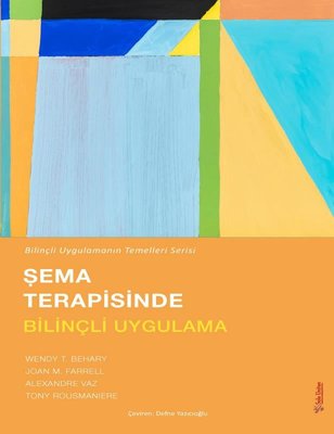 Şema Terapisinde Bilinçli Uygulama - Bilinçli Uygulamanın Temelleri Serisi | Sola Unitas (İnce Kapak)