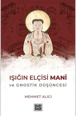 Işığın Elçisi Mani ve Gnostik Düşüncesi | Milel Nihal (İnce Kapak)