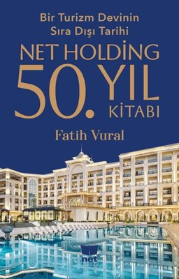 Bir Turizm Devinin Sıra Dışı Tarihi Netholding 50. Yıl Kitabı | Net Kitap (İnce Kapak)