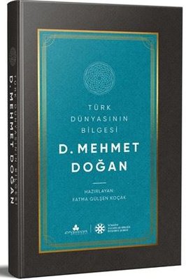 Türk Dünyasının Bilgesi: D.Mehmet Doğan | Erguvan Yayınları (İnce Kapak)