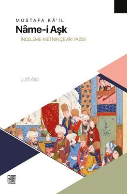 Mustafa Ka'il-Name-i Aşk: İnceleme-Metnin Çeviri Yazısı | Palet Yayınları (İnce Kapak)