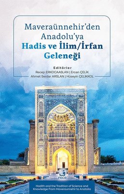 Maveraunnehir'den Anadolu'ya Hadis ve İlim - İrfan Geleneği | Fecr Yayınları (İnce Kapak)