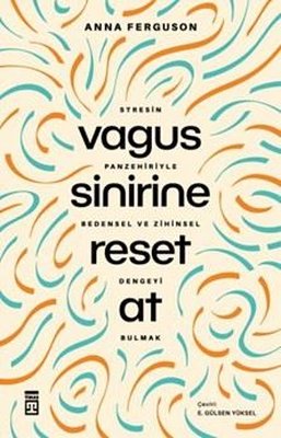 Vagus Sinirine Reset At - Stresin Panzehiriyle Bedensel ve Zihinsel Dengeyi Bulmak | Timaş Yayınları (İnce Kapak)