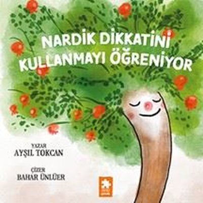 Nardik Dikkatini Kullanmayı Öğreniyor | Eksik Parça Yayınları (İnce Kapak)