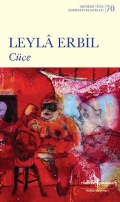 Cüce - Modern Türk Edebiyatı Klasikleri 70 | İş Bankası Kültür Yayınları (İnce Kapak)