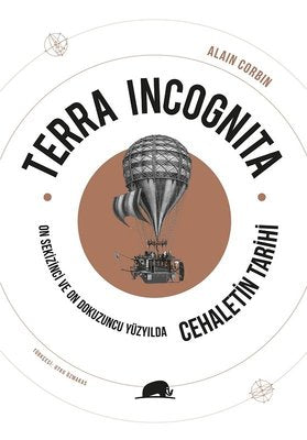 Terra Incognita - On Sekizinci ve On Dokuzuncu Yüzyılda Cehaletin Tarihi | Kolektif Kitap (İnce Kapak)