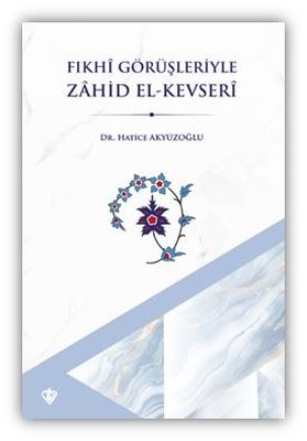 Fıkhi Görüşleriyle Zahid El-Kevseri | Türkiye Diyanet Vakfı Yayınları (İnce Kapak )
