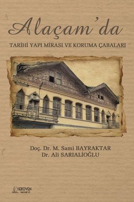 Alaçam'da Tarihi Yapı Mirası ve Koruma Çabaları | Serüven Yayınevi (İnce Kapak )