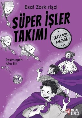 Süper İşler Takımı - Tatlı Bir Macera | Masalperest (İnce Kapak )