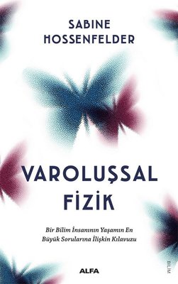 Varoluşsal Fizik - Bir Bilim İnsanının Yaşamın En Büyük Sorularına İlişkin Kılavuzu | Alfa Yayıncılık (İnce Kapak )