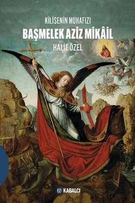 Kilisenin Muhafızı Başmelek Aziz Mikail | Kabalcı Yayınevi (İnce Kapak )