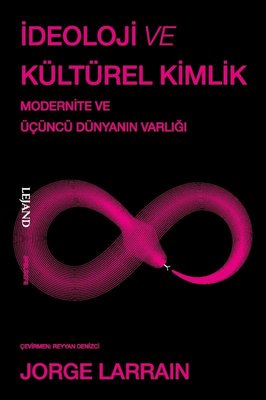 İdeoloji ve Kültürel Kimlik - Modernite ve Üçüncü Dünyanın Varlığı | Lejand (İnce Kapak )