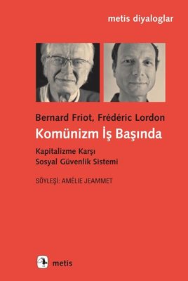 Komünizm İş Başında - Kapitalizme Karşı Sosyal Güvenlik Sistemi | Metis Yayınları (İnce Kapak )