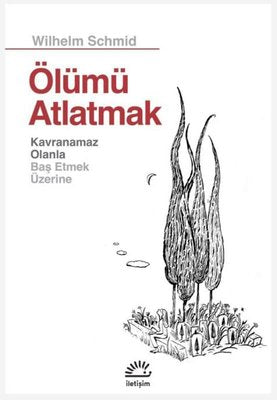 Ölümü Atlatmak - Kavranamaz Olanla Baş Etmek Üzerine | İletişim Yayınları (İnce Kapak )