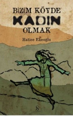 Bizim Köyde Kadın Olmak | Son Adım Yayınları (İnce Kapak )