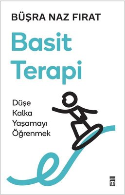 Basit Terapi - Düşe Kalka Yaşamayı Öğrenmek | Timaş Yayınları (İnce Kapak )