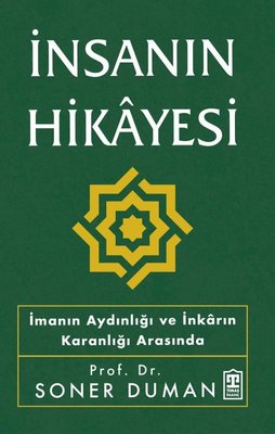 İnsanın Hikayesi - İmanın Aydınlığı ve İnkarın Karanlığı Arasında | Timaş Yayınları (İnce Kapak )