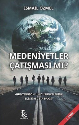 Medeniyetler Çatışması mı? Huntington'un Düşüncelerine Eleştirel Bir Bakış | Kamutay Yayınları (İnce Kapak )